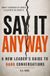 Say It Anyway: A New Leader’s Guide to Hard Conversations