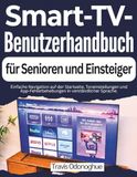 Smart-TV-Benutzerhandbuch für Senioren und Einsteiger: Einfache Navigation auf der Startseite, Toneinstellungen und App-Fehlerbehebungen in verständlicher Sprache.