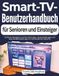 Smart-TV-Benutzerhandbuch für Senioren und Einsteiger: Einfache Navigation auf der Startseite, Toneinstellungen und App-Fehlerbehebungen in verständlicher Sprache.
