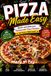 Pizza Made Easy: Quick and Delicious Homemade Pizza Recipes for Every Skill Level
