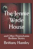 The Independently Published The Jennie Wade House and Other Pennsylvania Bedtime Stories Paperback