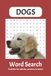 Dog Word Search Puzzle Book: Dog Breeds, Dog Lovers, 6x9 inches, 110 pages, 50+ puzzles