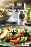 Wendy's Lieblingsrezepte - Neu sortiert: Wohltuende Winterrezepte für die Zeit nach den Feiertagen