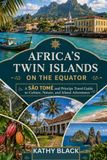 AFRICA’S TWIN ISLANDS ON THE EQUATOR 2027 2028: A São Tomé and Príncipe Travel Guide to Culture, Nature, and Island Adventures