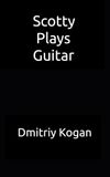Scotty Plays Guitar