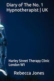 Diary of The No. 1 Hypnotherapist UK: Harley Street Therapy Clinic | London W1