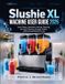 Slushie XL Machine User Guide 2026