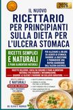 IL NUOVO RICETTARIO PER PRINCIPIANTI SULLA DIETA PER L'ULCERA STOMACA