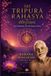 TRIPURA RAHASYA: Das Geheimnis der Höchsten Göttin