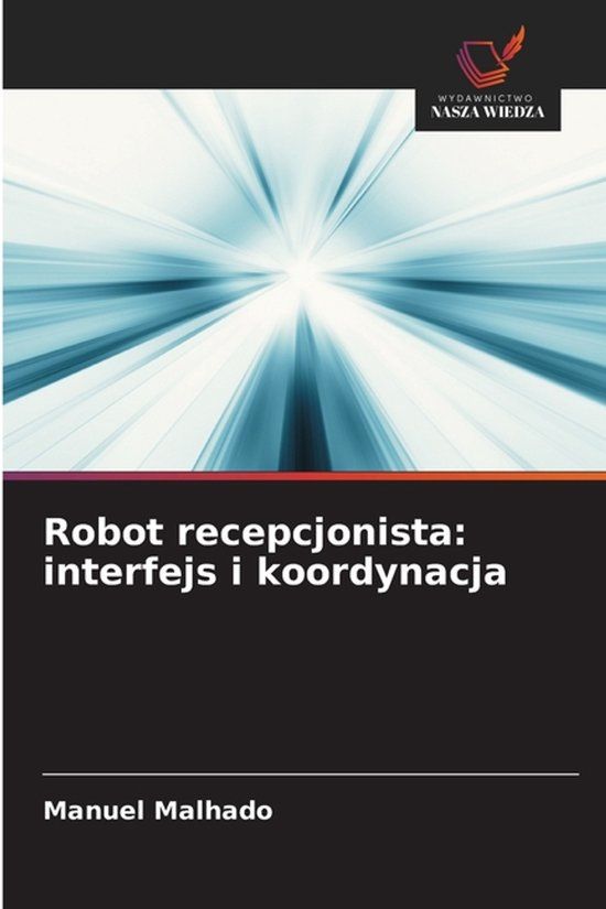 Robot OmniScriptum SRL Robot recepcjonista: interfejs i koordynacja
