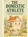 The Domestic Athlete: At Home Movement for Gentle Weight Loss Without the Gym, Dieting, or Workouts