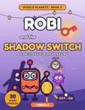 Robi and the Shadow Switch: A Logic Puzzle Adventure for Kids Ages 6-8