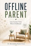 Offline Parent: Less Screen Time. More Childhood.