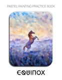 Pastel Equinox Pastel Painting Practice Book - Optical Illusion Landscapes in Pastel, Light & Silhouette