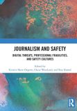 Journalism Routledge Journalism and Safety: Digital Threats, Professional Fragilities, and Safety Cultures