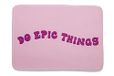 Sweet Home - Badmat "Do Epic Things" van schuim, antislip, 70 x 50, roze