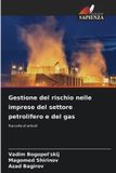 Gestione OmniScriptum SRL Gestione del rischio nelle imprese del settore petrolifero e del gas: Raccolta di articoli