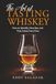 The Art of Tasting Whiskey: How to Identify, Describe, and Truly Enjoy Every Pour