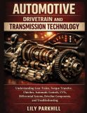 Automotive Libri GmbH Automotive Drivetrain and Transmission Technology: Understanding Gear Trains, Torque Transfer, Clutches, Automatic Controls, CVTs, Differential System