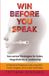 WIN BEFORE YOU SPEAK: STRATÉGIES NON VERBALES POUR LA VENTE, LA NÉGOCIATION ET LE LEADERSHIP