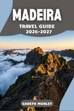 MADEIRA TRAVEL GUIDE 2026-2027