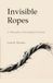 Invisible Ropes: A Philosophy of Psychological Freedom