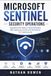 Microsoft Sentinel Security Operations: Build Real SOC Skills in Threat Detection, KQL Querying, and Security Automation for Cybersecurity
