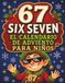 67 SIX SEVEN El Calendario de Adviento para Niños