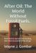 After Independently Published After Oil: The World Without Fossil Fuels.: From the first barrel to the last drop, this is the rise and fall of the oil age. Paperback