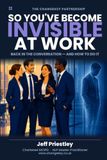 So you've become invisible at work: Back in the conversation - and how to do it