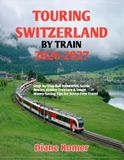 TOURING SWITZERLAND BY TRAIN 2026-2027