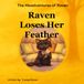 The Misadventures of Raven: Raven Loses Her Feather