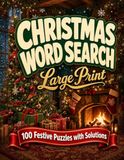 Christmas Word Search Large Print: 100 Festive Puzzles with Solutions for Adults and Seniors, Relaxing Holiday Fun in Extra Big Letters