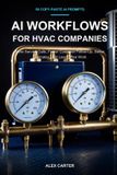 AI Workflows for HVAC Companies: 50 Copy-Paste AI Prompts for More Service Calls, Faster Customer Follow-Up, Better Estimates, and Less Office Work
