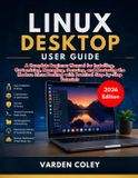 Linux Libri GmbH Linux Desktop User Guide (2026 Edition)