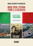 Rose per l'Istria, Fiume e la Dalmazia
