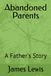 Abandoned Parents: A Father's Story