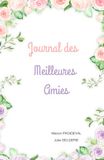 Le Fleurs Le journal des meilleures Amies - Fleurs: Le carnet partagé à remplir à deux: Idée cadeau fille 8, 9, 10, 11 et 12 ans - Secrets, défis, portraits chinois et météo des émotions.