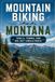 Mountain Biking Montana: Trails, Towns, and Big Sky Singletrack