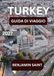 TURCHIA GUIDA DI VIAGGIO 2027: La Guida Definitiva a Istanbul, Cappadocia, Antalya e Oltre