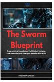 The Swarm Blueprint: Programming Coordinated Multi-Robot Systems, Task Allocation, and Emergent Behavior with ROS2
