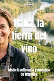 Italia, la tierra del vino: historia milenaria y mosaico de terruños