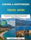 Albania & Montenegro Travel Guide 2026–2027