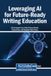 Leveraging Igi Global Scientific Publishing Leveraging AI for Future-Ready Writing Education Hardcover