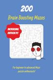 Brain Boosting Mazes: 200 Mazes to challenge your mind for teens adults and seniors....gifts for him and her, holiday, travel and free time entertainment puzzles