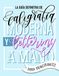 La June &. Lucy La guía definitiva de caligrafía moderna y lettering a mano para principiantes: Aprende a dibujar letras: un cuaderno de actividades que incluye conse Paperback