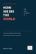 How We See The World - and What connects it: Far Eastern Thought, Western Science, and Humanity´s Future in the Age of AI
