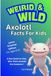 Axolotl Facts For Kids: Axolotl Facts for Kids: Weird & Wild Axolotl Facts for Kids Junior Scientist Edition