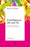 L'intelligenza che non AI. Dialoghi sull'intelligenza tra un corpo e un algoritmo