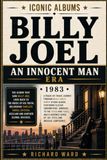 Iconic Albums Billy Joel The Innocent Man Era (1983)